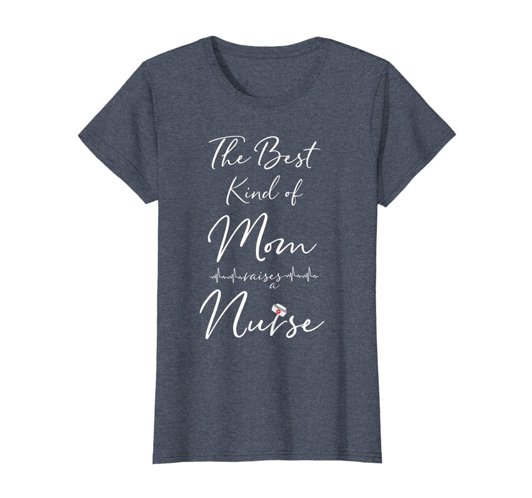Womens The Best Kind Of Mom Raises Nurse T Shirt Mothers Day Gifts