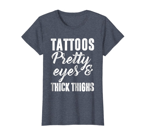 Funny shirts V-neck Tank top Hoodie sweatshirt usa uk au ca gifts for Womens Tattoos Pretty Eyes And Thick Thighs T-shirts For Women Girl 1378285