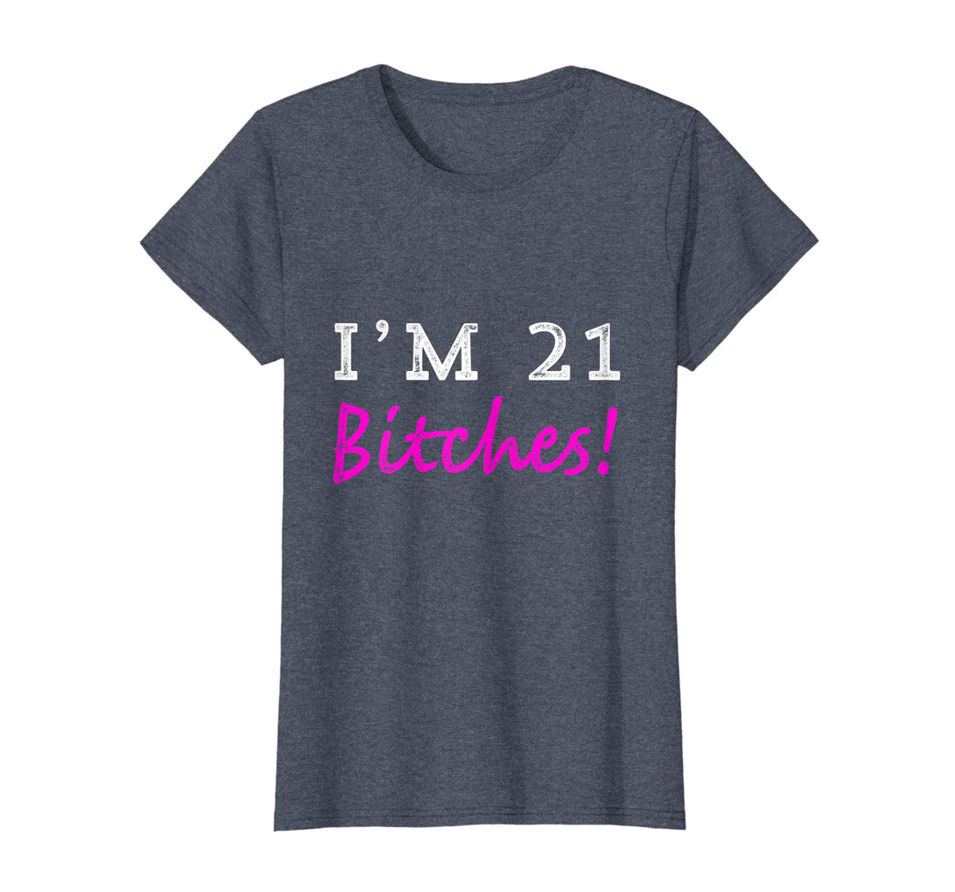 Funny shirts V-neck Tank top Hoodie sweatshirt usa uk au ca gifts for Womens 21st Birthday I'm 21 Bitches Birthday Party T shirt 720879