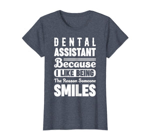 Funny shirts V-neck Tank top Hoodie sweatshirt usa uk au ca gifts for Womens Dental Assistant The Reason Someone Smiles & T Shirt Design 2409727