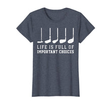 Load image into Gallery viewer, Life is Full Of Important Choices Funny Golf Putters Gift T-Shirt-1416284
