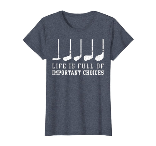 Life is Full Of Important Choices Funny Golf Putters Gift T-Shirt-1416284