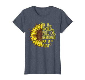 Womens In a World Full of Grandmas Be a Gigi Sunflower Tee  T-Shirt