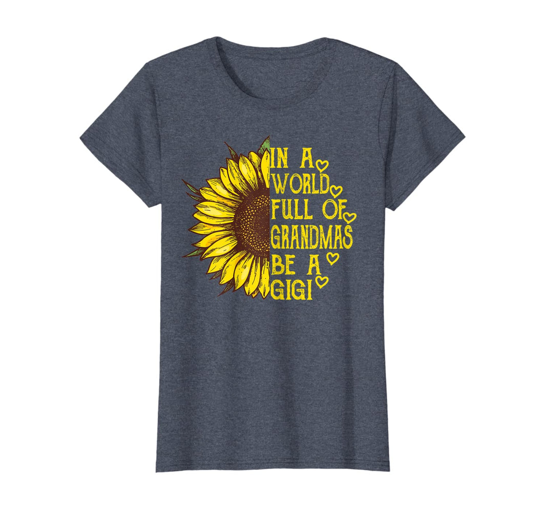 Funny shirts V-neck Tank top Hoodie sweatshirt usa uk au ca gifts for Womens In a World Full of Grandmas Be a Gigi Sunflower Tee  T-Shirt 117507