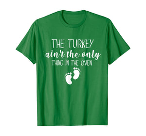 The Turkey Ain't The Only Thing In The Oven T-Shirt