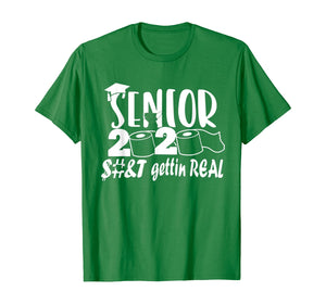 Senior Class of 2020 Shit Is Gettin' Real TShirt400149