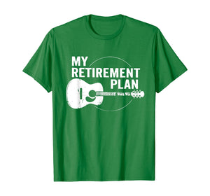 My Retirement Plan Guitar Funny Musicians T-Shirt