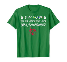 Load image into Gallery viewer, Seniors The One Where They Were Quarantined 2020 Friend Gift TShirt93655

