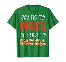 Load image into Gallery viewer, Say No To Drugs Say Yes To Pizza Awarness For Pie Lovers T-Shirt
