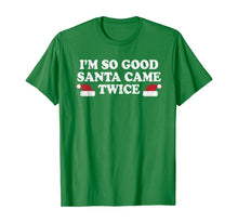 Load image into Gallery viewer, Funny shirts V-neck Tank top Hoodie sweatshirt usa uk au ca gifts for Christmas - I&#39;m so good Santa came twice T-Shirt 1170341
