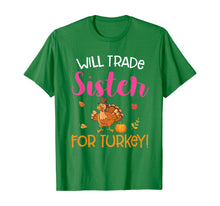 Load image into Gallery viewer, Will Trade Sister For Turkey Thanksgiving T-Shirt
