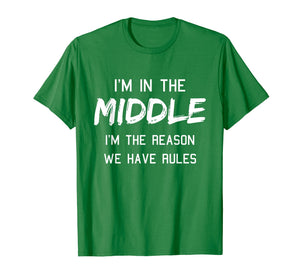Funny shirts V-neck Tank top Hoodie sweatshirt usa uk au ca gifts for Middle Child Shirt I Am The Reason We Have Rules Siblings 1207040
