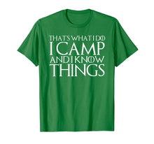 Load image into Gallery viewer, THAT&#39;S WHAT I DO I CAMP AND I KNOW THINGS T-Shirt
