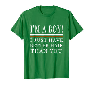 Funny shirts V-neck Tank top Hoodie sweatshirt usa uk au ca gifts for I'm a boy i just have better hair than you shirt 2210233