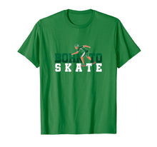 Load image into Gallery viewer, Funny shirts V-neck Tank top Hoodie sweatshirt usa uk au ca gifts for Skater Born To Skate Skating Roller Derby T-Shirt 581535
