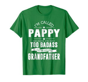 Funny shirts V-neck Tank top Hoodie sweatshirt usa uk au ca gifts for I'm Called Pappy Because I'm Too Badass Shirt Funny Gifts 1408943