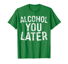 Load image into Gallery viewer, Funny shirts V-neck Tank top Hoodie sweatshirt usa uk au ca gifts for Alcohol You Later T-Shirt Drinking Gift Shirt 1418997

