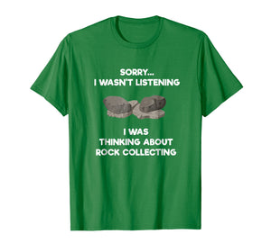 Rock Collecting Shirt - Funny Listening - Geologists