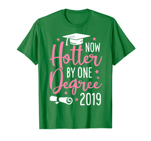 Funny shirts V-neck Tank top Hoodie sweatshirt usa uk au ca gifts for Now Hotter By One Degree 2019 T shirt Graduation Funny Gift 1060557