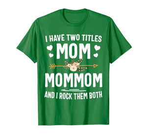 Funny shirts V-neck Tank top Hoodie sweatshirt usa uk au ca gifts for I Have Two Titles Mom And Mommom Shirt Mothers Day Gifts 149312