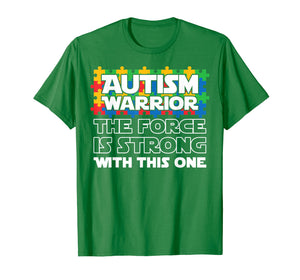 Funny shirts V-neck Tank top Hoodie sweatshirt usa uk au ca gifts for Autism Warrior The Force Is Strong With This One T-shirt 1438546