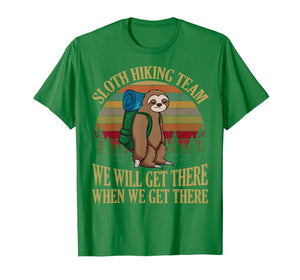 Sloth Hiking Team We Will Get There When We Get There Shirt