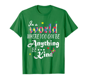 Funny shirts V-neck Tank top Hoodie sweatshirt usa uk au ca gifts for In A World Where You Can Be Anything Be Kind Autism T-Shirt 1656416