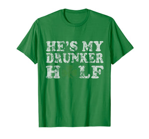 Funny shirts V-neck Tank top Hoodie sweatshirt usa uk au ca gifts for He's My Drunker Half Couples T-Shirt St Patrick's Day 1992276