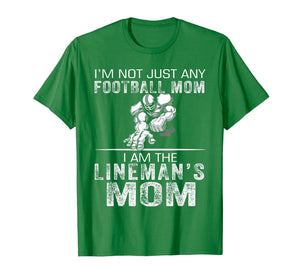 Funny shirts V-neck Tank top Hoodie sweatshirt usa uk au ca gifts for I'm Not Just Any Football Mom I Am The Lineman's Mom Tshirt 2505693