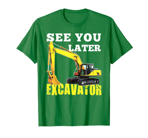 Funny shirts V-neck Tank top Hoodie sweatshirt usa uk au ca gifts for See You Later Excavator Shirt Funny Toddler Boy Kids Shirt 696020