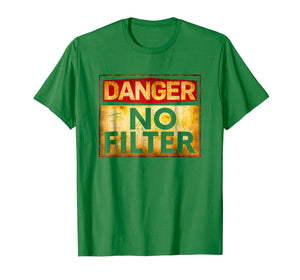 Funny shirts V-neck Tank top Hoodie sweatshirt usa uk au ca gifts for Danger No Filter Warning Sign T-Shirt 1552248