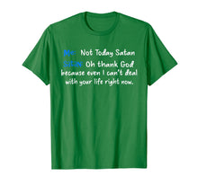 Load image into Gallery viewer, Me not today satan satan oh thank God T-Shirt
