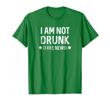 Load image into Gallery viewer, I'm Not Drunk (Fake News)  Funny St. Patrick's Day Shirt303192

