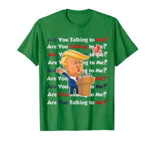 Trump 2020 Are You Talking to Me Funny Sayings  T-Shirt