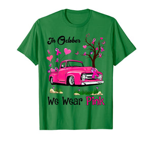 Pink Truck Breast Cancer Awareness In October We Wear Pink T-Shirt