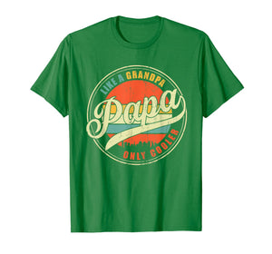 Dad gifts Papa like a Grandpa only Cooler Dad - Grandpa gift T-Shirt-866714