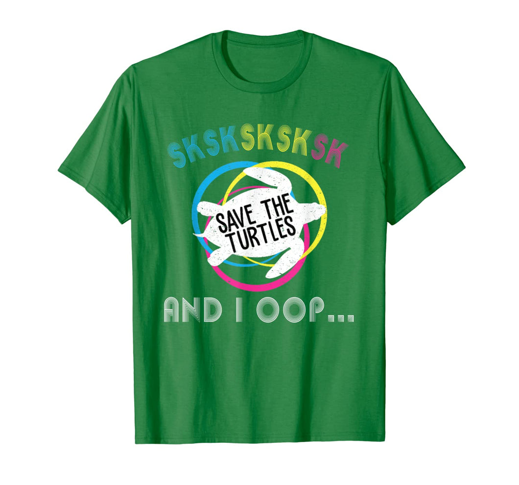 SKSKSK Skip A Straw! Save The Turtles T-Shirt