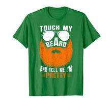 Load image into Gallery viewer, Mens Touch My Beard And Tell Me I'm Pretty Bearded Irish Men Gift T-Shirt-4007225
