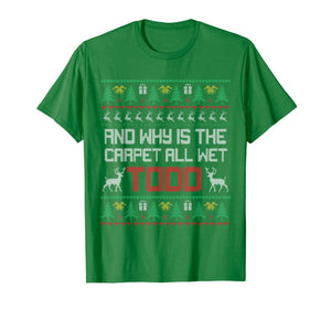 Why is the Carpet all Wet Christmas Ugly Sweater Funny Gift T-Shirt-2279807