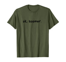 Load image into Gallery viewer, ok, boomer. Boomers humor milennial gen z generation meme  T-Shirt
