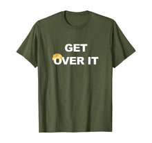 Load image into Gallery viewer, Trump Get Over It  T-Shirt
