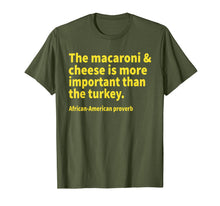 Load image into Gallery viewer, The macaroni and cheese is more important than the turkey T-Shirt
