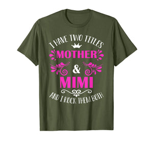 Funny shirts V-neck Tank top Hoodie sweatshirt usa uk au ca gifts for I Have Two Titles Mother And Mimi T-Shirt 1133754