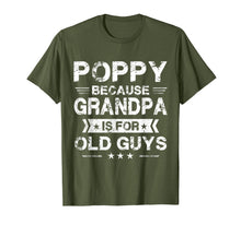 Load image into Gallery viewer, Mens Poppy Because Grandpa Is For Old Guys Fathers Day Gifts T-Shirt-1439530
