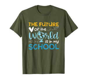 The Future Of The World Is In My School T-Shirt
