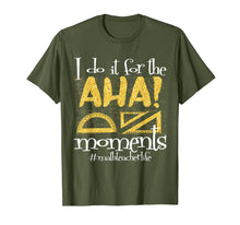Load image into Gallery viewer, Math Teacher Life AHA Moments Satisfaction Funny Gift Idea T-Shirt
