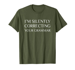 Funny shirts V-neck Tank top Hoodie sweatshirt usa uk au ca gifts for I'm Silently Correcting Your Grammar T-Shirt 1828802