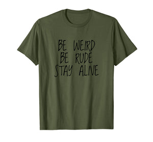 Funny shirts V-neck Tank top Hoodie sweatshirt usa uk au ca gifts for True Crime Podcast Junkie Be Weird Be Rude Stay Alive Shirt 304835
