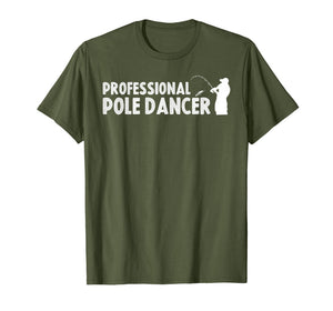 Funny shirts V-neck Tank top Hoodie sweatshirt usa uk au ca gifts for Fathers Day Fishing Gifts Shirt Professional Pole Dancer 1844399