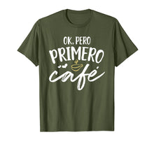 Load image into Gallery viewer, Funny shirts V-neck Tank top Hoodie sweatshirt usa uk au ca gifts for Ok Pero Primero Cafe T Shirt Funny Spanish Language Gift 2345142
